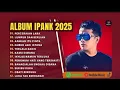 Download Lagu IPANK FULL  ALBUM TERBARU 2025