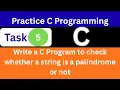C Program to Check Palindrome String Practice C Program