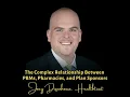 The Complex Relationship Between PBMs Pharmacies and Plan Sponsors Joey Dizenhouse HealthTrust
