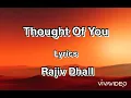 Download Lagu Thought Of You - Rajiv Dhall - Lyrics