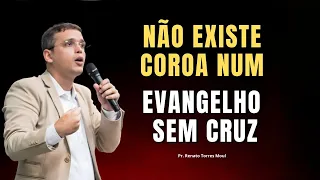 👑 Evangelho é Renúncia — NÃO EXISTE COROA SEM CRUZ! | Pr. Renato Torres - (Apologética) #reflexão