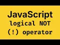 JavaScript Logical NOT Explained Simply - JavaScript Course 2026