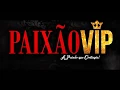 Paixão Vip - Ainda Te Amo