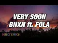 BNXN ft. FOLA - Very Soon (Lyrics Video)
