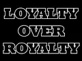 LOYALTY OVER ROYALTY - LKNZ