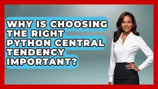 Why Is Choosing The Right Python Central Tendency Important - Python Code School