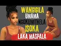 Lagu Wangigila uMama ngokumithela isoka laka Maspala