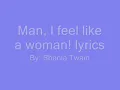 Man I feel like a woman lyrics