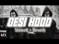 Lagu Desi Hood (Slowed + Reverb) - Krish Rao | BARATO NATION♥️🚫