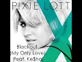 Pixie Lott - Blackout (ft Ke$ha) Official AUDIO