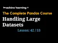 Handling Large Datasets in Pandas of 53 The Complete Pandas Course