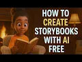How to Create Storybooks with AI for Free Step by Step Tutorial