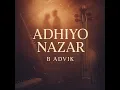 Lagu B Advik - Adhiyo Nazar || Prod. @ruzanb 
