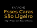 KARAOKE - Felipe Araújo com Jorge e Mateus - Esses Caras São Ligeiro