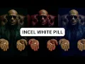 White Pill For Incels