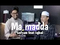 Download Lagu Ma madda || Sofyan feat Iqbal || cover song