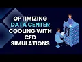 Optimizing Data Center Cooling with CFD Simulations