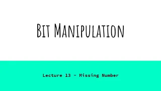 Lecture 13 - Missing Number Interview Question Bit Manipulation