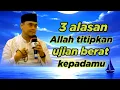 Lagu 3 alasan Allah titipkan ujian berat kepadamu //ceramah ustadz Hilman fauzi