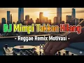 Lagu DJ Mimpi Takkan Hilang - Reggae Remix Motivasi 