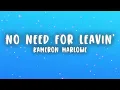 Kameron Marlowe - No Need For Leavin' (Lyrics)