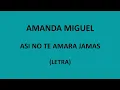 Amanda Miguel - Asi no te amara jamas (Letra/Lyrics)
