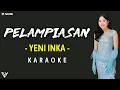 Download Lagu [KARAOKE] Yeni Inka - Pelampiasan (Lirik dan Terjemahan)