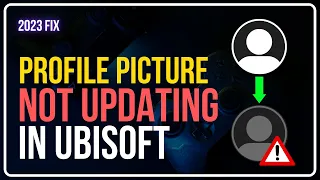 Profile Picture Not Updating In Ubisoft Uplay Profile Picture Not Updating