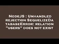 NodeJS Unhandled rejection SequelizeDatabaseError relation users does not exist