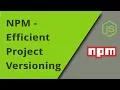 NPM - Efficient Project Versioning