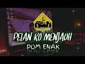 Download Lagu PELAN KO MENJAUH🌴_POM ENAK_•Papa Adung•_2022!!!