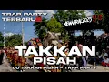 DJ TAKKAN PISAH | TRAP PARTY - BASS SOS | New Viral 2025‼️| Fajar Saputra