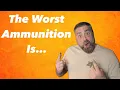 The Worst Ammo You Can Buy