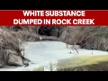 Mystery substance dumped into Rock Creek