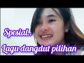 Download Lagu KOLEKSI LAGU DANGDUT PILIHAN ‼️ AUDIO JERNIH TAJAM MAKYUSSSS 