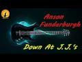 Anson Funderburgh - Down At J.J.'s (Kostas A~171)