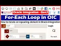 24 For Each Loop in oracle integration For each in oic How to user loop in oic OIC tutorials
