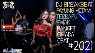dj breakbeat payung hitam terbaru enak banget gk ada obat full bass 2021
