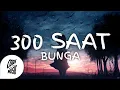 Download Lagu 300 Saat - Bunga \u0026 Amzar (Lyrics)