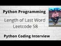 Python Program to find Length Of Last Word in a String Length of Last Word Leetcode 58