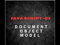 JAVA SCRIPT - 2 Document Object Model DOM