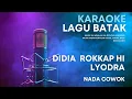 Didia Rokkap Hi - Lyodra Ginting (Nada Cowok) Karaoke Akustik ‼️ Minus One Lagu Batak Beserta Lirik