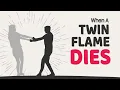 What Happens When Your Twin Flame Passes Away Dies Before You Do
