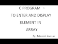 C program to enter element and display element in array-C programming tutorial-26