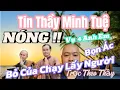 Download Lagu #70 NÓNG vụ 4 Anh Em, Bọn Ác Bỏ Của Chạy Lấy Người rồi - Tin Tức Thầy Minh Tuệ Mới Nhất Tối 25/8