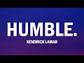 Kendrick Lamar - HUMBLE. (Lyrics)