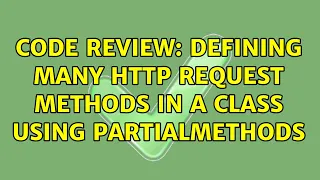 Code Review Defining many HTTP request methods in a class using partialmethods