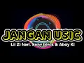 Download Lagu LIL ZI ~ JANGAN USIK FEAT. SONY BLVCK \u0026 ABAY KL