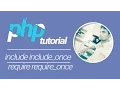 PHP Tutorial Include Include - once Require require
