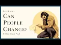Can people CHANGE understanding radical transformation